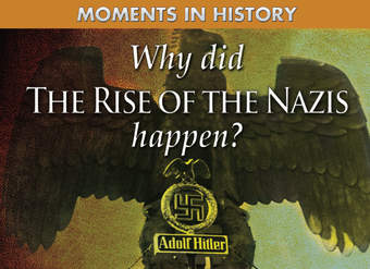 Why Did the Rise of the Nazis Happen?