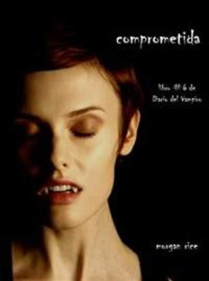 Comprometida. Libro #6. De diario del vampiro