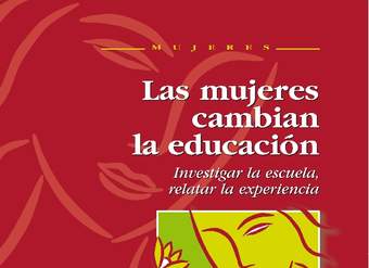 Las mujeres cambian la educación. Investigar la escuela, relatar la experiencia