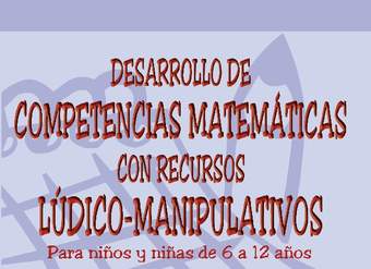 Desarrollo de competencias matemáticas con recursos lúdicos-manipulativos