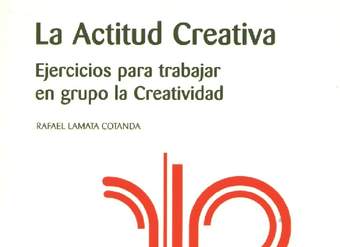 La actitud creativa. Ejercicios para trabajar en grupo la creatividad