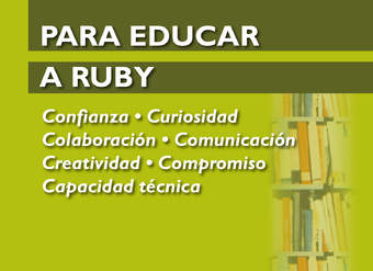 Para educar a Ruby. Confianza. Curiosidad. Colaboración. Comunicación. Creatividad. Compromiso. Capacidad Técnica
