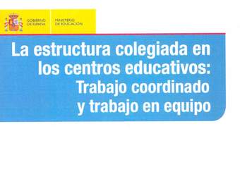 La estructura colegiada en los centros educativo. Trabajo coordinado y trabajo en equipo