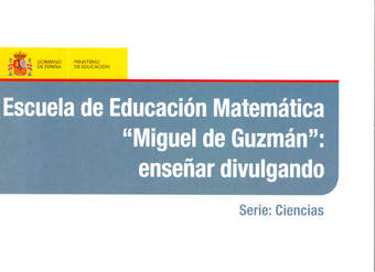 Escuela de educación matemática Miguel de Guzmán. Enseñar divulgando