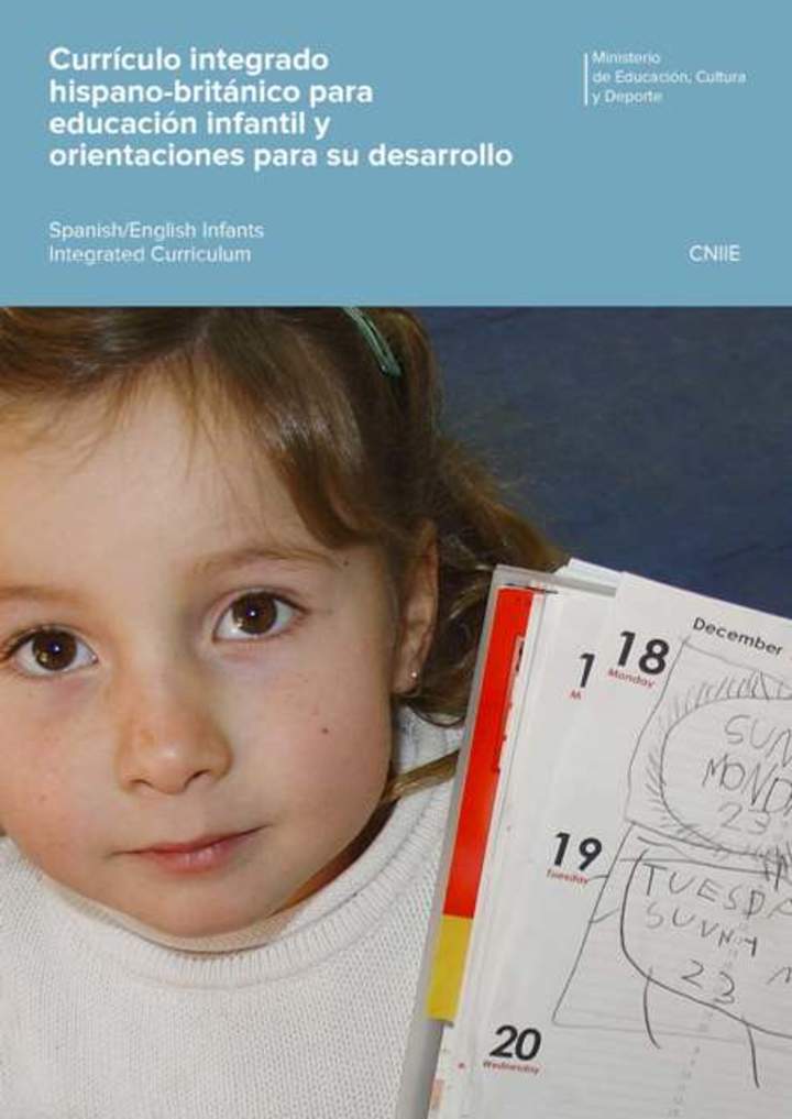 Currículo integrado hispano-británico para educación infantil y orientaciones para su desarrollo. Spanish/English Infants Integrated Curriculum