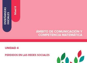 Enseñanzas iniciales. Nivel II. Ámbito de comunicación y competencia matemática. Unidad 4. Perdidos en las redes sociales