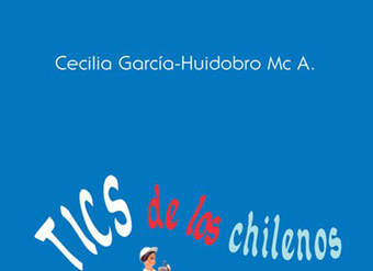 Tics de los chilenos. Vicios y virtudes nacionales según nuestros grandes cronistas