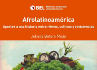 Afrolatinoamérica vol.7. Aportes a una historia entre ritmos, cultivos y resistencias