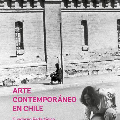 Cuaderno pedagógico - Arte contemporáneo en Chile