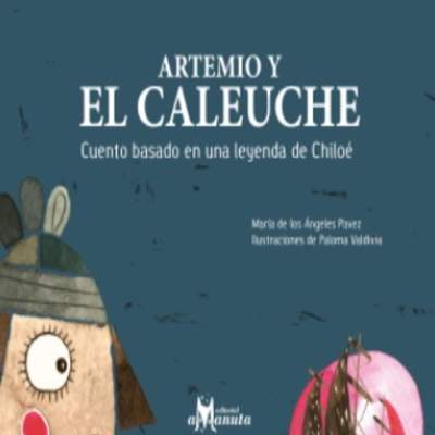 Artemio y el Caleuche. Cuento basado en una leyenda de Chiloé