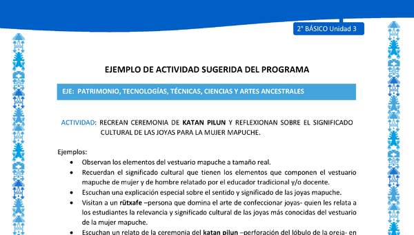 Actividad sugerida: LC02 - Mapuche - U3 - N°6: RECREAN CEREMONIA DE KATAN PILUN Y REFLEXIONAN SOBRE EL SIGNIFICADO CULTURAL DE LAS JOYAS PARA LA MUJER MAPUCHE.