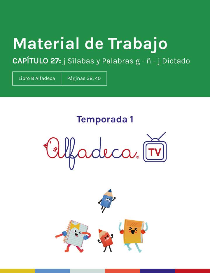 Material de trabajo. Temporada 1, capítulo 27. Repaso y dictado g-ñ-j