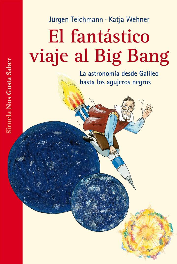 El fantástico viaje al Big Bang. La astronomía desde Galileo hasta los agujeros negros