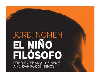 El niño filósofo. Cómo enseñar a los niños a pensar por sí mismos