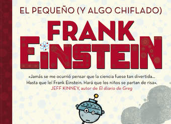 El pequeño (y algo chiflado) Frank Einstein (Serie Frank Einstein 1)