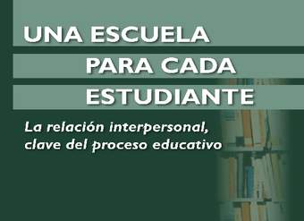 Una escuela para cada estudiante. La relación interpersonal, clave del proceso educativo