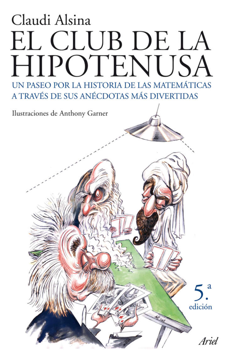 El club de la hipotenusa. Un paseo por la historia de las matemáticas a través de sus anécdotas más divertidas