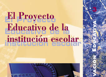 El proyecto educativo de la institución escolar