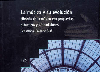 La música y su evolución. Historia de la música con propuestas didácticas y 49 audiciones