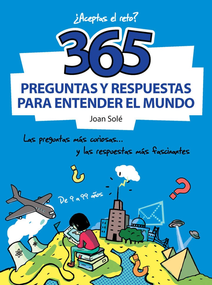 365 preguntas y respuestas para entender el mundo. Las preguntas más curiosas... y las respuestas más fascinantes