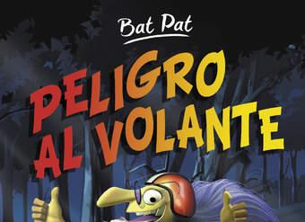 Peligro al volante (Serie Bat Pat 1)