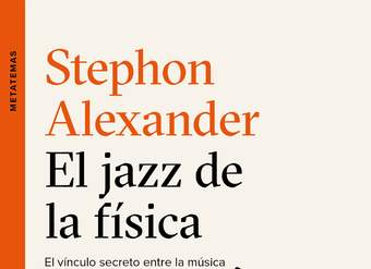 El jazz de la física. El vínculo secreto entre la música y la estructura del universo