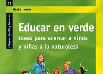Educar en verde. Ideas para acercar a niños y niñas a la naturaleza
