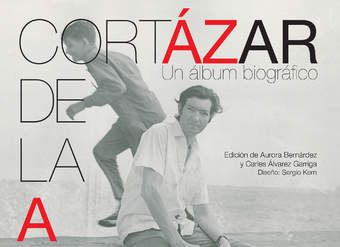 Cortázar de la A a la Z. Un álbum biográfico