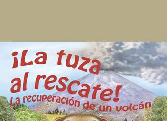 La tuza al rescate. La recuperación de un volcán