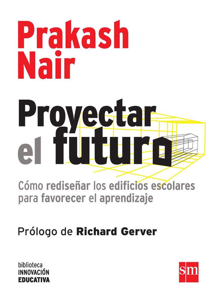 Proyectar el futuro. Cómo rediseñar los edificios escolares