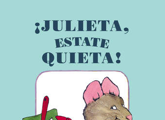 ¡Julieta, estate quieta!