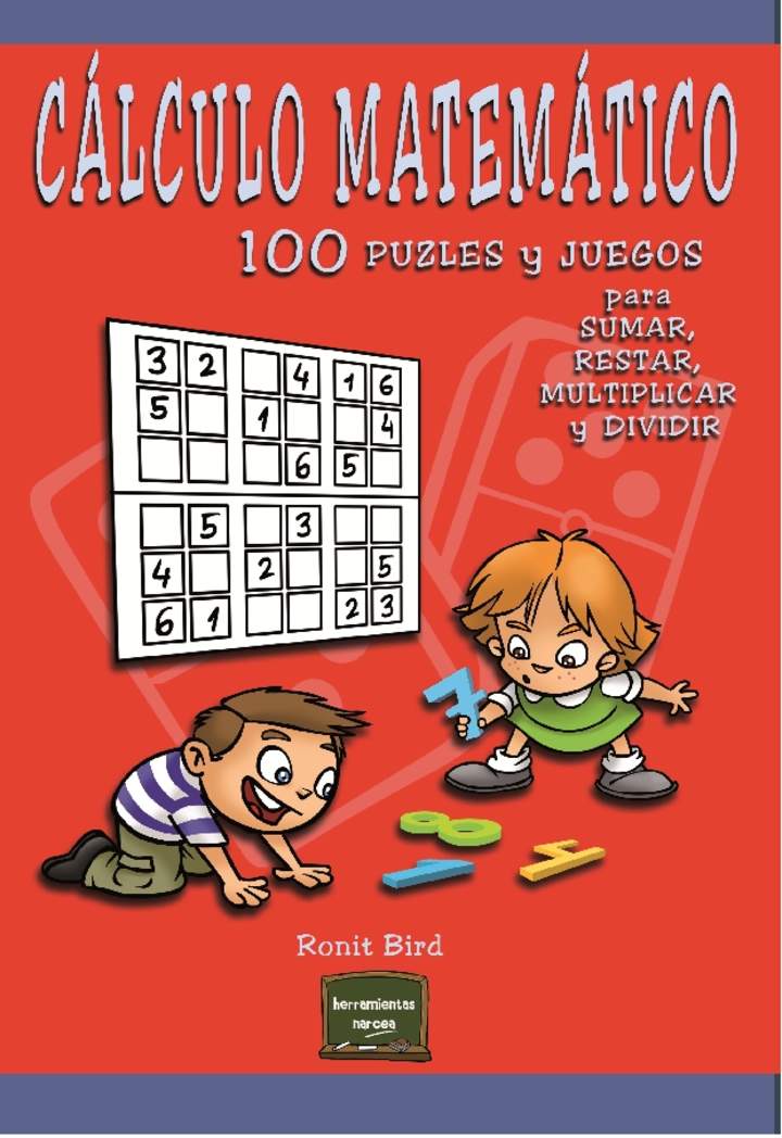 Cálculo matemático 100 puzles y juegos para sumar, restar, multiplicar y dividir