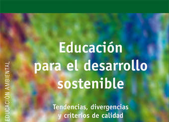 Educación para el desarrollo sostenible. Tendencias, divergencias y criterios de calidad