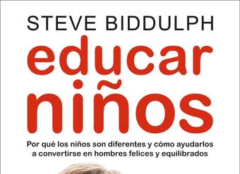 Educar niños. Por qué los niños son diferentes y cómo ayudarlos a convertirse en hombres felices y equilibrados