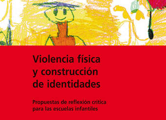 Violencia física y construcción de identidades. Propuesta de reflexión crítica para las escuelas infantiles