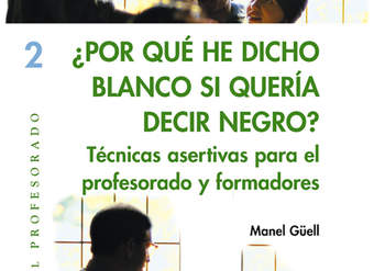 ¿Por qué he dicho blanco si quería decir negro?. Técnicas asertivas para el profesorado y formadores