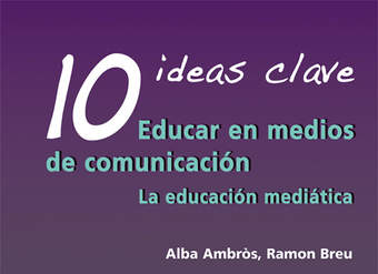 10 Ideas Clave. Educar en medios de comunicación