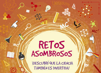 Retos asombrosos ¡Descubrí que la ciencia también es divertida!