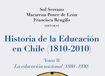 Historia de la educación en Chile (1810 - 2010) Tomo II. La educación nacional (1880-1930)