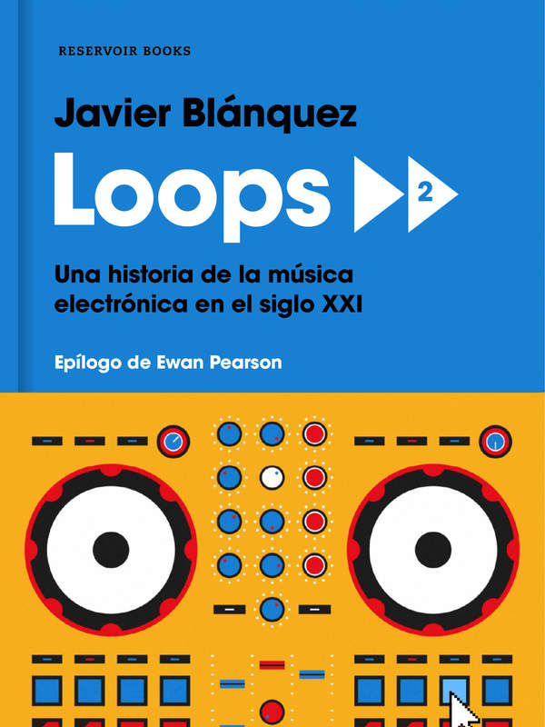 Loops 2 Una historia de la música electrónica en el siglo XXI