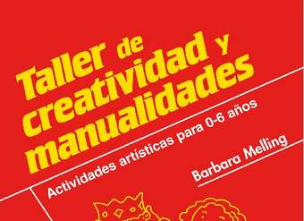 Taller de creatividad y manualidades. Actividades artísticas para 0-6 años