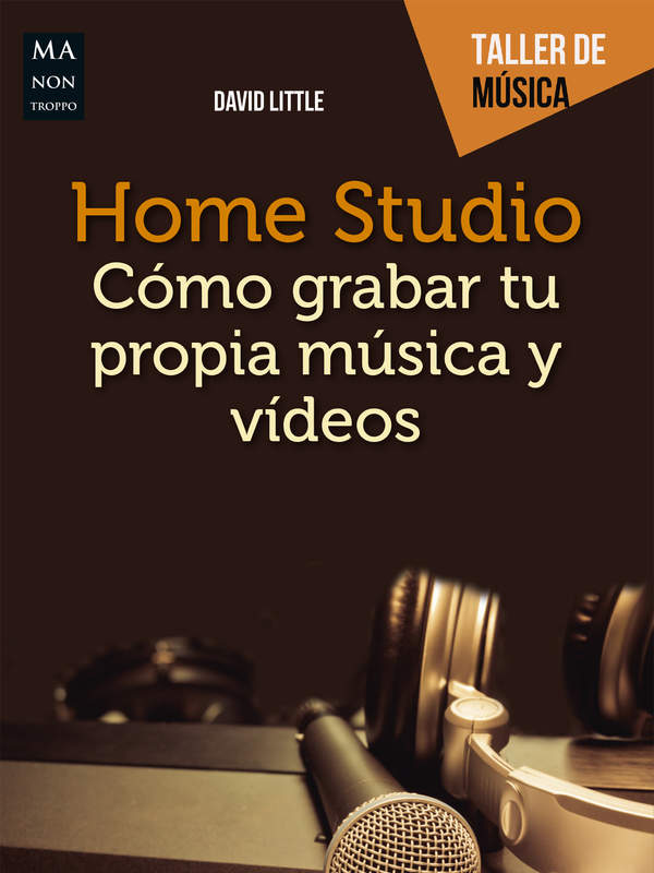 Home Studio Cómo grabar tu propia música y vídeos